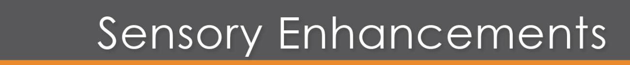 Sensory Enhancements